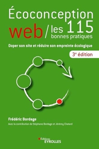 Ecoconception web - Les 115 bonnes pratiques: Doper son site et réduire son empreinte écologique