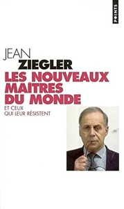 Les Nouveaux Maîtres du monde - Et ceux qui leur résistent