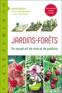 Jardins - Forêts - Un nouvel art de vivre et de produire