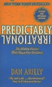 Predictably irrational - The Hidden Forces That Shape Our Decisions