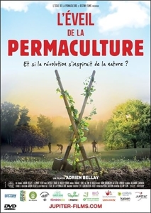 L'éveil de la Permaculture - Et si la révolution s'inspirait de la Nature